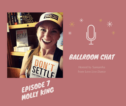 Ballroom Chat #7: Molly King